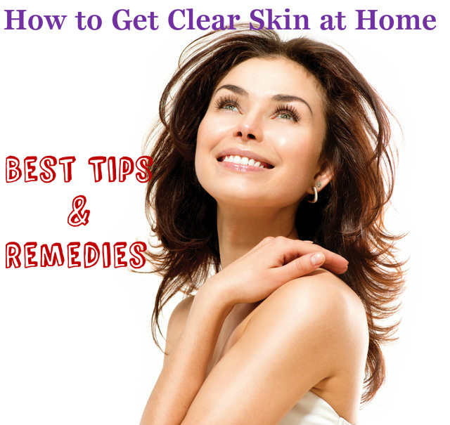 How To Get Clear Skin At Home Best Tips And Remedies Stylish Walks