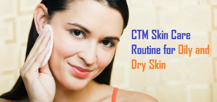 CTM Routine Oily Dry Skin