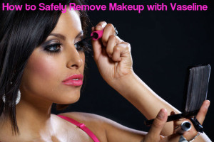 Vaseline to Remove Makeup