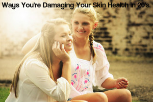 Ways You're Sabotaging Skin
