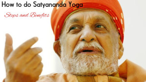 Satyananda Yoga Steps Benefits
