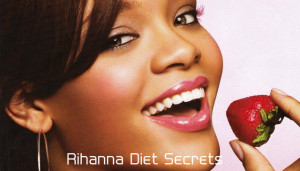 Rihanna Diet Secrets