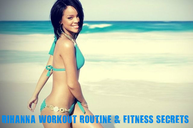 Rihanna Workout Routine Fitness