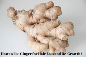 Ginger for Hair ReGrowth