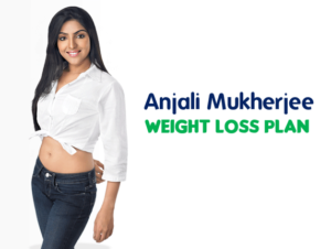 Anjali Mukherjee Weight Loss Plan