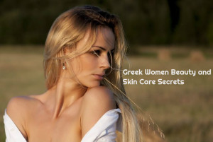 Greek Women Beauty Skin Secrets