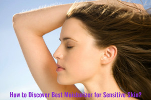 Moisturizer for Sensitive Skin