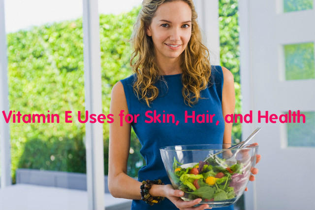 Vitamin E Uses and Benefits