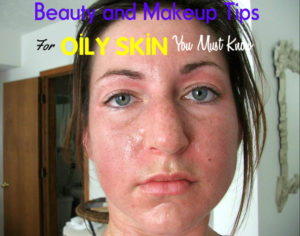Oily Skin Beauty Makeup Tips