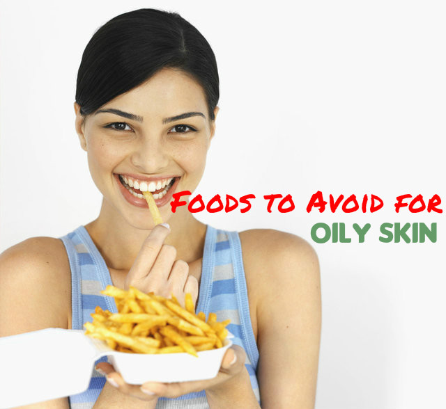 Foods to Avoid for Oily Skin