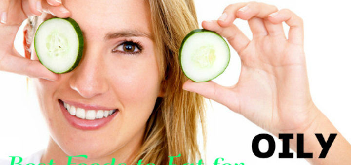 Foods to Eat for Oily Skin