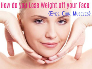 Lose Weight off your Face
