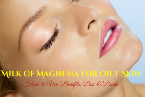 Milk of Magnesia for Oily Skin