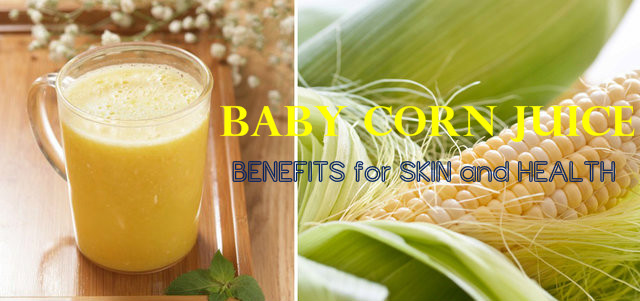 Baby Corn Juice Benefits