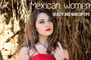 Mexican Beauty Makeup Tips
