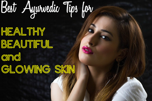 Ayurvedic Tips for Glowing Skin
