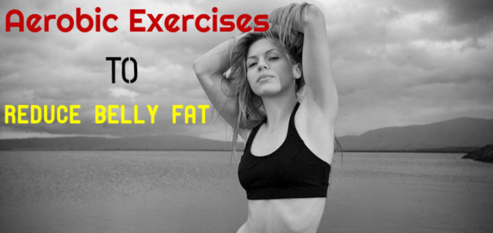 Aerobic Exercises to Reduce Belly Fat