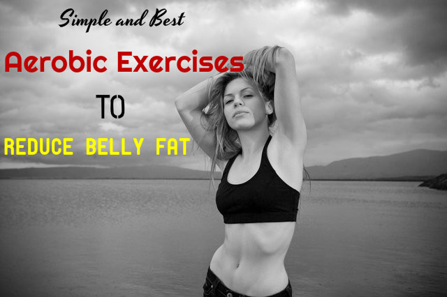 Aerobic Exercises to Reduce Belly Fat