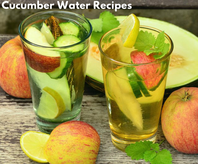 Cucumber Water Recipes