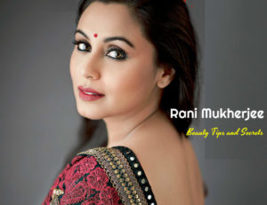 Rani Mukherjee Beauty Tips Secrets