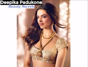 Deepika Padukone Beauty Secrets
