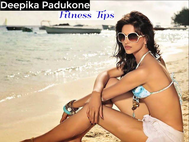 Deepika Padukone Fitness Tips