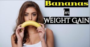 Bananas for Weight Gain